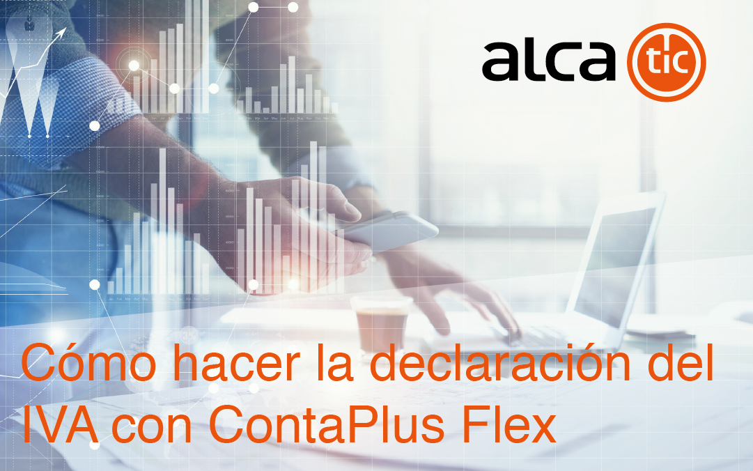 Cómo hacer la declaración del IVA con ContaPlus Flex AlcaTic